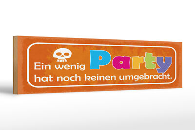 Holzschild Spruch 46x10 cm Ein wenig Party hat noch keinen umgebracht
