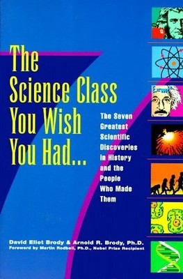 Science Class You Wish You Had...: The Seven Greatest Scientific Discoveries in
