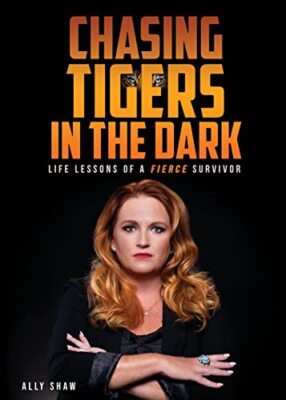 Shaw - Chasing Tigers in the Dark  Life Lessons of a Fierce Survivor - - X555z
