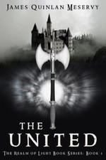 The United: The Realm of Light Book Series Book 1 (Rai Saga) by James Meservy