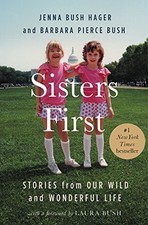 SISTERS FIRST: STORIES FROM OUR WILD AND WONDERFUL LIFE By Bush Jenna Hager