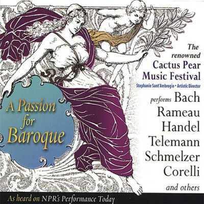 CACTUS PEAR MUSIC FESTIVAL - Stephanie Sant'Ambrogio Passion For Baroque CD NEW