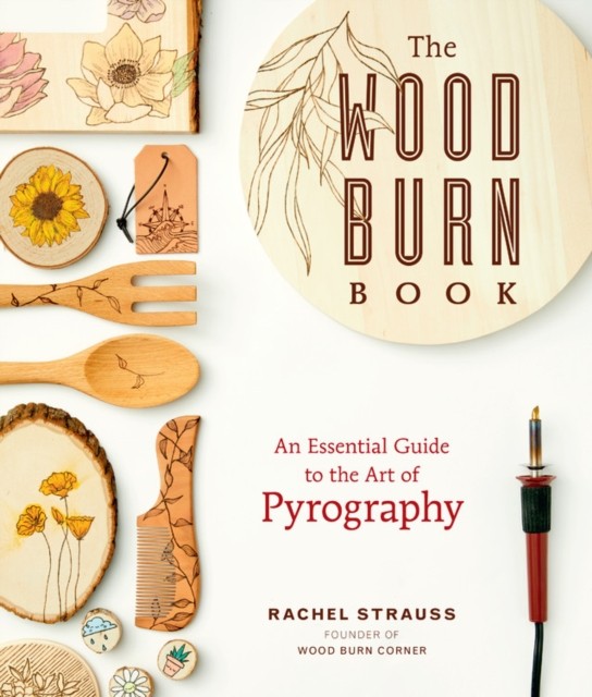 The Wood Burn Book: An Essential Guide to the Art of Pyrography. Strauss** - Image 3