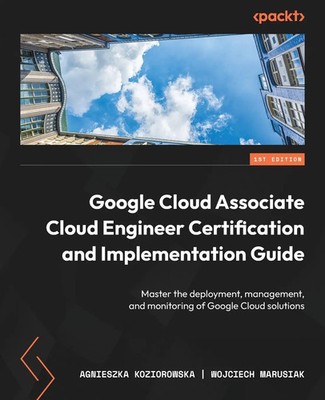 Agnieszka Koziorowska (u. a.) | Google Cloud Associate Cloud Engineer...