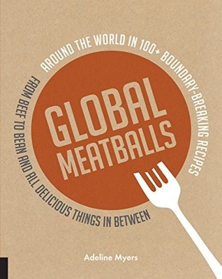 Global Meatballs: Around the World i..., Myers, Adeline