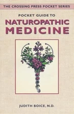 Pocket Guide to Naturopathic Medicine (Crossing Press Pocket Guides) Boice, Jud