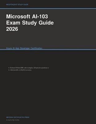 Meridian Certification Pres Microsoft AI-103 Exam Study Guide 202 (Taschenbuch)