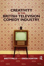 Creativity in the British Television Comedy Industry Brett Mills (u. a.) Buch