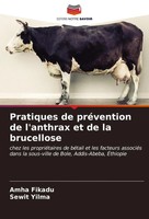 Pratiques De PréVention De L'anthrax Et De La Brucellose Amha Fikadu (U. A.)