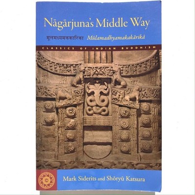 Nagarjuna's Middle Way Mulamadhyamakakarika Classics of Indian Buddhism