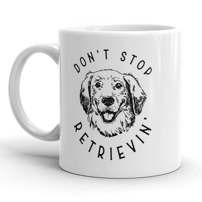 Don t Stop Retrievin Mug Funny Golden Retriever Dog Coffee Cup - 11oz