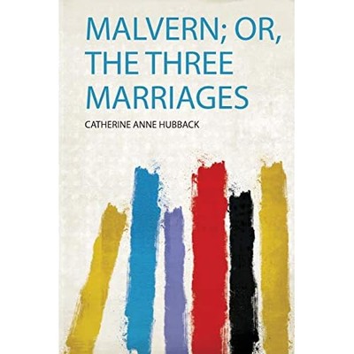 Malvern; Or, the Three Marriages -  NEW Catherine Anne  2019