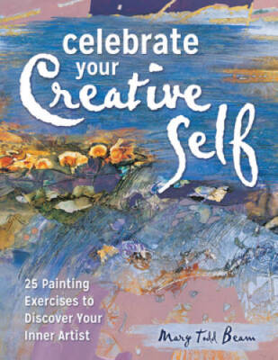 Celebrate Your Creative Self: More than 25 exercises to unleash the artis - GOOD