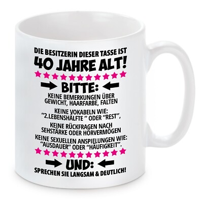 Tasse mit Motiv - Die Besitzerin dieser Tasse ist 40 Jahre alt - Geburtstag