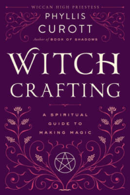 Witch Crafting: A Spiritual Guide to Making Magic - Paperback - GOOD
