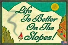 RUSTIC SKI SIGN METAL 8"X12" LIFE IS BETTER LOG CABIN LODGE DECOR SKIER VINTAGE