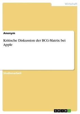 Kritische Diskussion der BCG-Matrix bei Apple Anonymous