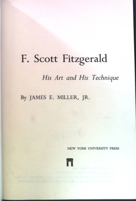 F.Scott Fitzgerald - His Art and His Technique. Miller, James E.: