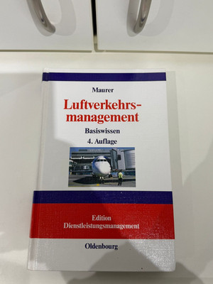 Luftverkehrsmanagement : Basiswissen. von Peter Maurer / Edition Dienstleistungs