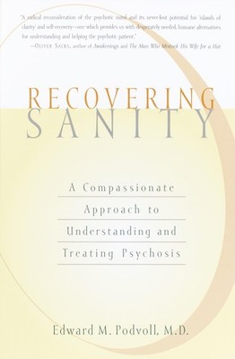 Recovering Sanity: A Compassionate Approach to Understanding and Treating Ps...