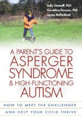 A Parent's Guide to Asperger Syndrome and High-Functioning Autism: How to - GOOD