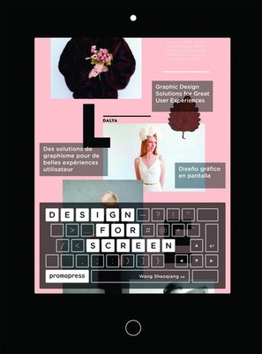 Design for Screen: Graphic Design Solutions for Great User Experiences by Shaoqi
