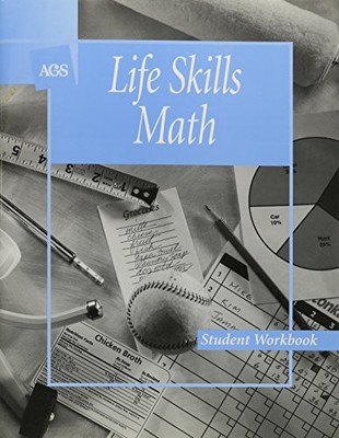 LIFE SKILLS MATH STUDENT WORKBOOK (AGS BASIC MATH SKILLS) By Ags Secondary