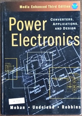 Power Electronics : Converters, Applications, and Design by Tore M. Undeland,...