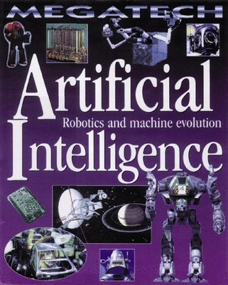 Artificial Intelligence: Robotics and Machine Evolution (Megatech)