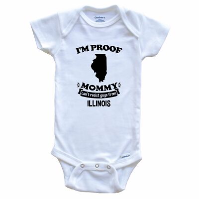 I'm Proof Mommy Can't Resist Guys From Illinois Funny Baby Bodysuit