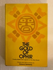 THE GOLD OF OPHIR:TRAVELS, MYTHS AND LEGENDS IN THE NEW WORLD, Edward Dahlberg