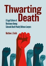 Thwarting Death: A Legal Culture of Resistance Among Colorado Death Penalty