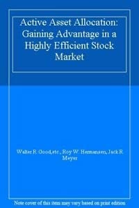Active Asset Allocation: Gaining Advantage in a Highly Efficient Stock Marke...