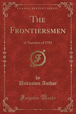 The Frontiersmen A Narrative o - GOOD