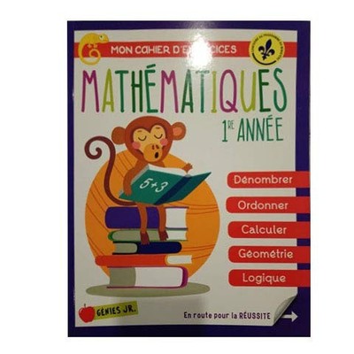 Mon cahier d'exercises: mathematiques 1re ann�e (d