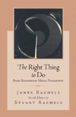 The Right Thing To Do: Basic Readings in Moral Philosophy - Paperback - GOOD