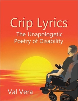 Crip Lyrics: The Unapologetic Poetry of Disability (Paperback or Softback)