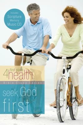 Seek God First (First Place 4 Health Bible Study) by First Place 4 Health