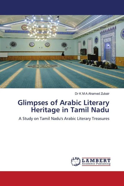 Glimpses Of Arabic Literary Heritage In Tamil Nadu K M A Ahamed Zubair Buch 2024-image
