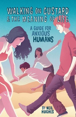 Walking on Custard & the Meaning of Life | A Guide for Anxious Humans | Hughes