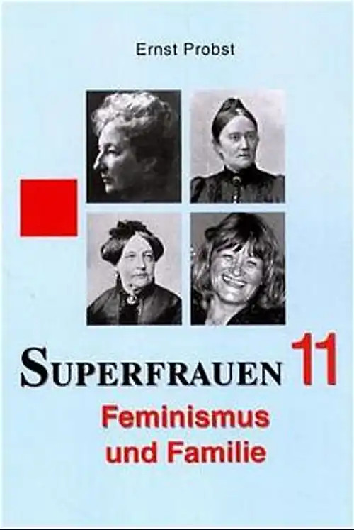 Superfrauen / Feminismus und Familie - Ernst Probst