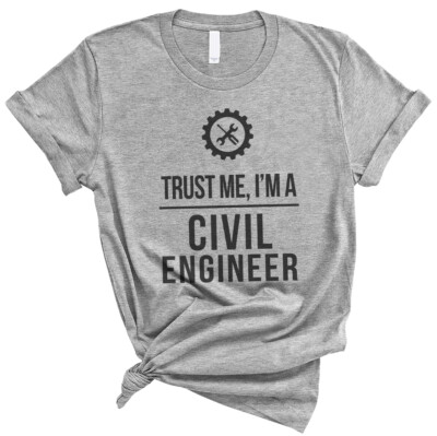 Trust Me I'm A Civil Engineer career job work Soft Unisex Men Women Tee Shirt