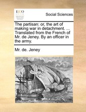 Jeney - partisan  or the art of making war in detachment. ... Transla - X555z