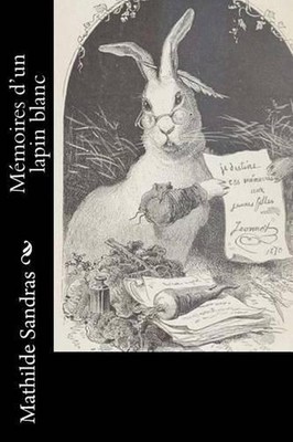 Mmoires d'un lapin blanc by Mathilde Sandras (French) Paperback Book
