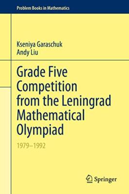 Grade Five Competition from the Leningrad Mathematical Olympiad: 1979-1992 by...