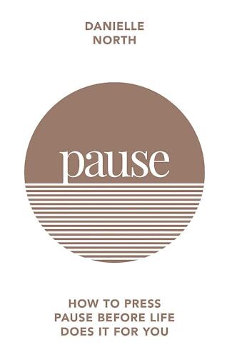 Pause: How to press pause before life does it for you-Danielle N
