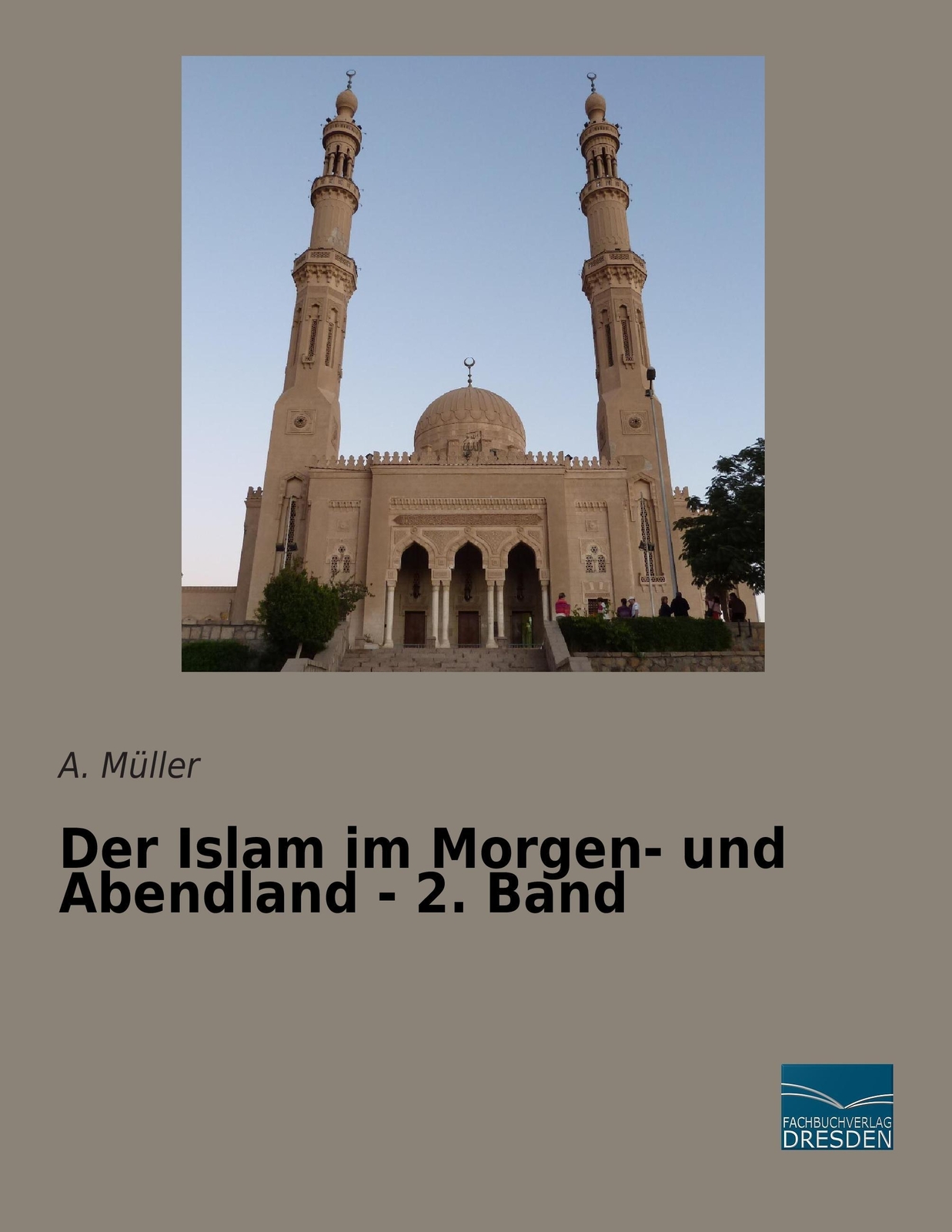 Thumbnail - A. Müller | Der Islam Morgen- Und Abendland - 2. Band | Taschenbuch |