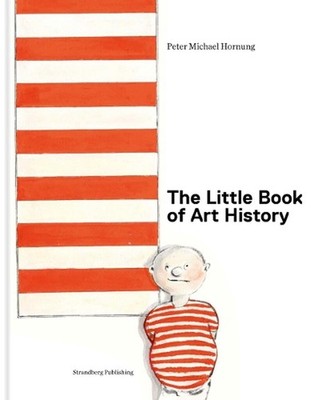 The Little Book of Art History by Peter Michael Hornung Hardcover Book