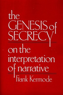 The Genesis of Secrecy: On the Interpretation of Narrative by Frank Kermode (Eng