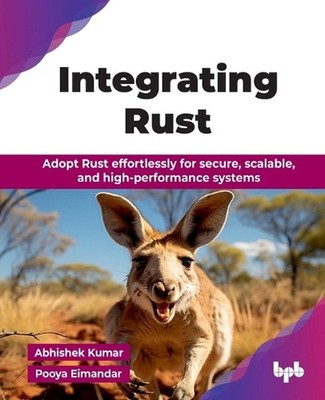 Integrating Rust: Adopt Rust effortlessly for secure, scalable, and high-perform